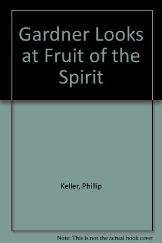 A Gardener Looks at the Fruits of the Spirit (Paperback)