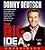 The Big Idea: How to Make Your Entrepreneurial Dreams Come True, From the Aha Moment to Your First Million