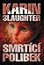 Smrtící polibek by Karin Slaughter