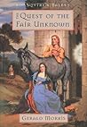 The Quest of the Fair Unknown by Gerald Morris