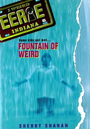 Fountain of Weird (Eerie, Indiana, #6)