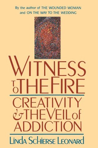 Witness to the Fire: Creativity and the Veil of Addiction (Paperback)