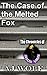 The Case of the Melted Fox (The Chronicles of Jason Vann Book 1)