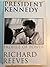 President Kennedy by Richard Reeves
