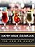 Happy Hour Cocktails: The How-To Guide