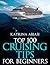 Top 100 Cruising Tips for Beginners
