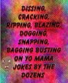 Dissing, Cracking, Ripping, Blazing, Dogging, Snapping, Bagging Busting on Yo Mama Jokes by the Dozens