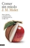 Comer sin miedo by J.M. Mulet