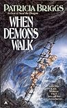When Demons Walk by Patricia Briggs