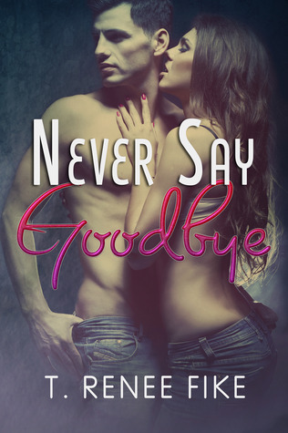 Never Say Goodbye (Kindle Edition)