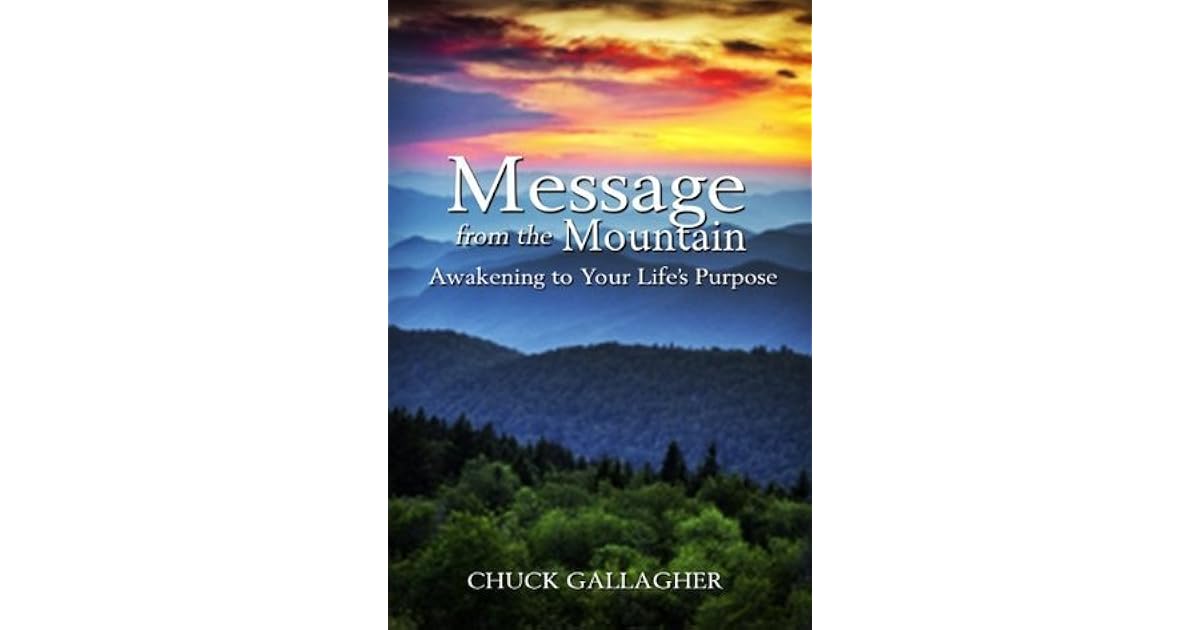 Message from the Mountain Awakening to Your Life's Purpose by Chuck