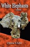 White Elephants by Chynna T. Laird