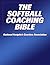 The Softball Coaching Bible Volume I by National Fastpitch Coaches ...