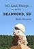 101 Cool Things to do in Deadwood, SD