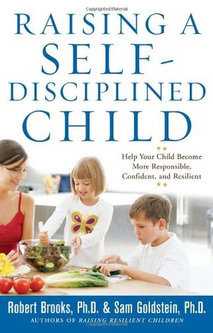 Raising a Self-Disciplined Child: Help Your Child Become More Responsible, Confident, and Resilient (Hardcover)