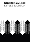 Nightcrawlers by Kaylee McHugh Nightcrawlers by Kaylee McHugh