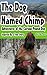 The Dog Named Chimp by Dub Paetz