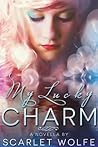 My Lucky Charm by Scarlet Wolfe