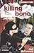 Killing Bono: I Was Bono's ...
