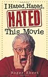 I Hated, Hated, Hated This Movie by Roger Ebert