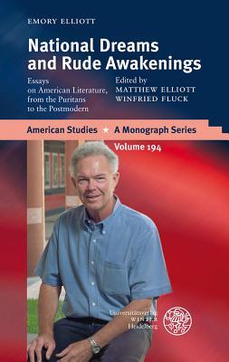 National Dreams and Rude Awakenings: Essays on American Literature, from the Puritans to the Postmodern (American Studies - a Monograph Series)