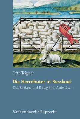 Die Herrnhuter in Russland (Arbeiten Zur Geschichte Des Pietismus) (German Edition)