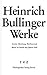 Heinrich Bullinger. Werke: ...