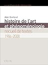 Histoire de l'art et phénoménologie: Recueil de textes 1984-2008