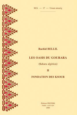 Les oasis du Gourara (Sahara algerien) II. Fondation des Ksour MS17 (Societe D'etudes Linguistiques Et Anthropologiques De France) (French Edition)