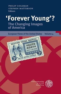 'Forever Young'?: The Changing Images of America (European Views of the United States)