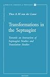 Transformations in the Septuagint: Towards an Interaction of Septaguint Studies and Translation Studies (Contributions to Biblical Exegesis & Theology)