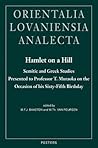 Hamlet on a Hill Semitic and Greek Studies Presented to Professor T. Muraoka on the Occasion of his Sixty-Fifth Birthday (Orientalia Lovaniensia Analecta) (English and Greek Edition)