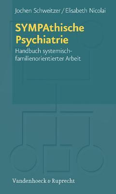 Sympathische Psychiatrie: Handbuch Systemisch-familienorientierter Arbeit