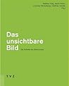 Das Unsichtbare Bild - Die Asthetik Des Bilderverbots: Zur Asthetik Des Bilderverbotes (German Edition)