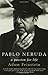 Pablo Neruda: A Passion for Life