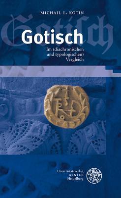 Gotisch: Im (diachronischen und typologischen) Vergleich (Sprache - Literatur Und Geschichte. Studien Zur Linguistik/G) (German Edition)