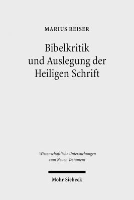 Bibelkritik Und Auslegung Der Heiligen Schrift (Wissenschaftliche Untersuchungen Zum Neuen Testament) (German Edition)