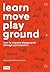 Learn Move Play Ground: How to Improve Playgrounds through Participation