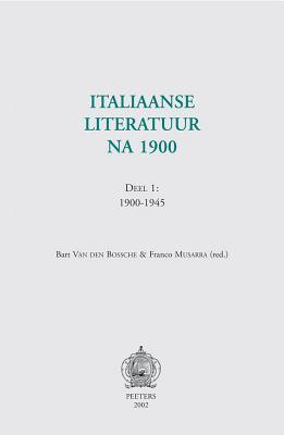 Italiaanse literatuur na 1900. Deel 1: 1900-1945 (Dutch Edition)