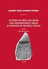 Studies on Iron Age Moab and Neighbouring Areas in Honour of Michele Daviau (Ancient Near Eastern Studies Supplement)