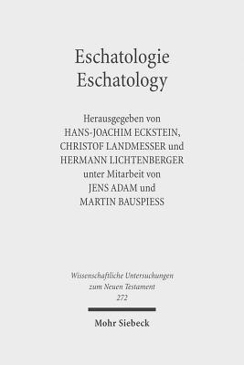 Eschatologie Eschatology: The Sixth Durham-tübingen Research Symposium Eschatology in Old Testament, Ancient Judaism and Early Christianity (Tübingen, September 2009)