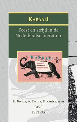 Kabaal ! Feest en strijd in de Nederlandse literatuur (Dutch Edition)