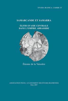 Samarcande Et Samarra: Elites d'Asie Centrale Dans l'Empire Abbasside (Cahiers de Studia Iranica) (French Edition)