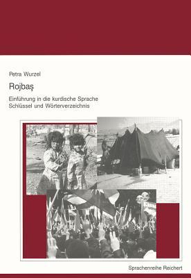 Rojbas - Einfuhrung in die kurdische Sprache: Schlussel und Worterverzeichnis (German Edition)