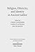 Religion, Ethnicity and Identity in Ancient Galilee: A Region in Transition (Wissenschaftliche Untersuchungen Zum Neuen Testament)