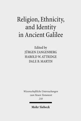 Religion, Ethnicity and Identity in Ancient Galilee: A Region in Transition (Wissenschaftliche Untersuchungen Zum Neuen Testament)