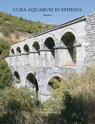 Cura Aquarum in Ephesus: Volumes I and II - Proceedings of the Twelfth International Congress on the History of Water Management and Hydraulic ... October 2-10, 2004 (Babesch Supplementa)