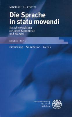 Die Sprache in Statu Movendi: Einfuehrung - Nomination - Deixis (Sprache - Literatur Und Geschichte. Studien Zur Linguistik/Germanistik) (German Edition)