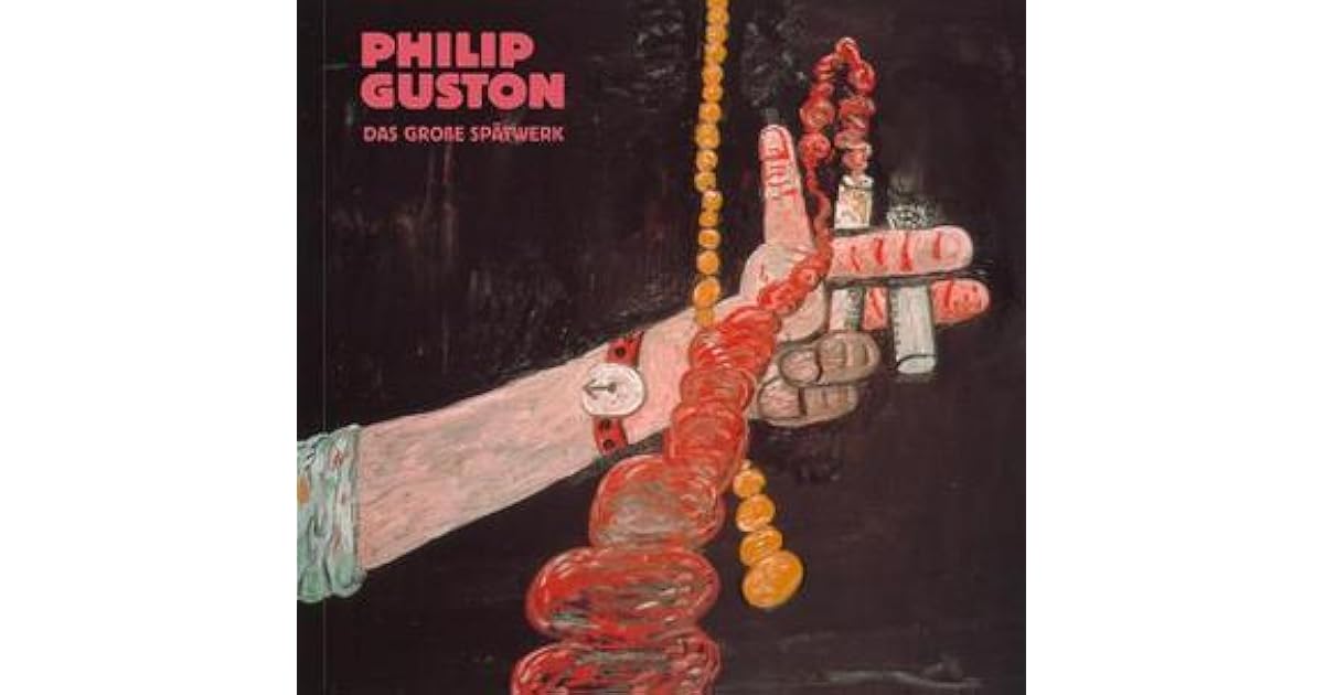 Philip Guston: Das Grosse Spatwerk/Late Works by Philip Guston