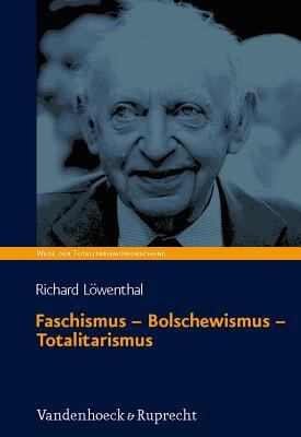 Faschismus - Bolschewismus - Totalitarismus: Schriften zur Weltanschauungsdiktatur im 20. Jahrhundert. Herausgegeben und eingeleitet von Mike ... Band) (German Edition)